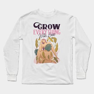 Gardening Gardener Grow Everything With Love Garden Long Sleeve T-Shirt